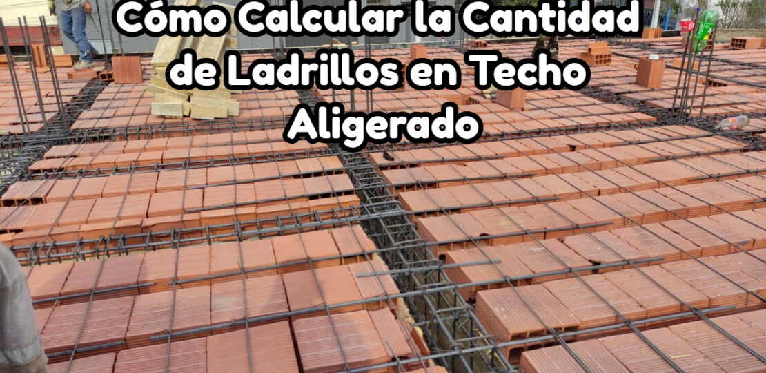 Cómo Calcular la Cantidad de Ladrillos en Techo Aligerado